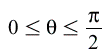 `and`(`<=`(0, theta), `<=`(theta, `+`(`*`(`/`(1, 2), `*`(Pi))))); 